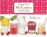 Mes confitures des quatre saisons et autres douceurs d'Alsace - Christine Ferber