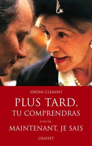 Plus tard, tu comprendras. Maintenant, je sais - Jérôme Clément