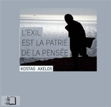 L'exil est la patrie de la pensée - Kostas Axelos