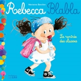 Rebecca Blabla. Vol. 1. La rentrée des classes - Marianne Barcilon