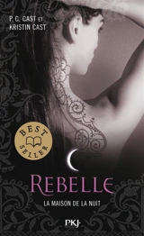 La maison de la nuit. Vol. 4. Rebelle - P. C. Cast
