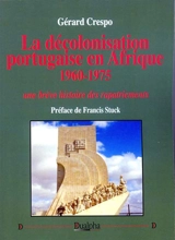 La décolonisation portugaise en Afrique : 1960-1975 - Gérard Crespo