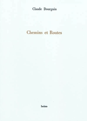 Chemins et routes - Claude Dourguin