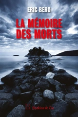 La mémoire des morts - Eric Berg