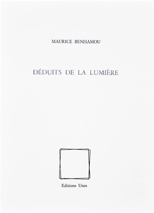 Déduits de la lumière - Maurice Benhamou
