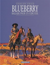 Blueberry. Vol. 15. Ballade pour un cercueil - Jean-Michel Charlier