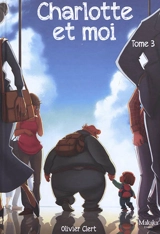 Charlotte et moi. Vol. 3 - Olivier Clert