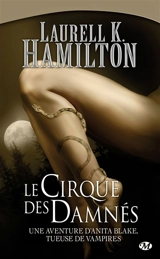 Une aventure d'Anita Blake, tueuse de vampires. Vol. 3. Le cirque des damnés - Laurell K. Hamilton