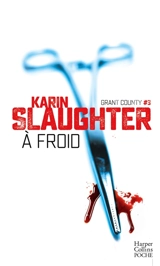 Grant County. Vol. 3. A froid - Karin Slaughter