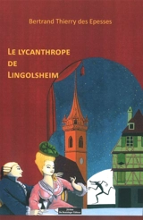 Le lycanthrope de Lingolsheim - Bertrand Thierry des Epesses