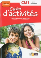 Sciences et technologie CM1, cycle 3 : cahier d'activités : programmes 2016 - Adeline André