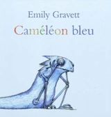 Caméléon bleu - Emily Gravett