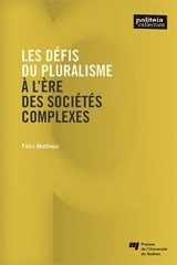 Les défis du pluralisme à l'ère des sociétés complexes - Félix Mathieu