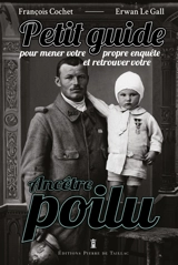 Petit guide pour mener votre propre enquête et retrouver votre ancêtre poilu - François Cochet