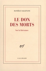 Le don des morts : sur la littérature - Danièle Sallenave