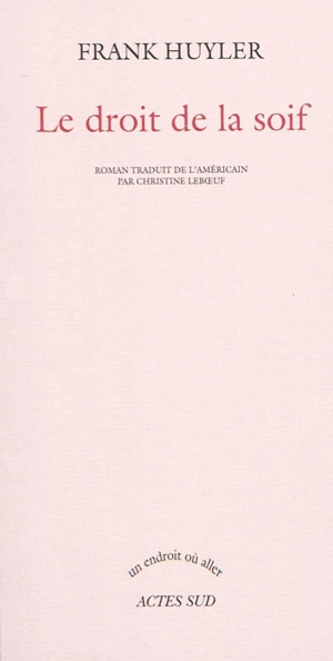 Le droit de la soif - Frank Huyler