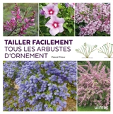 Tailler facilement tous les arbustes d'ornement - Pascal Prieur