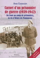 Carnet d'un prisonnier de guerre (1939-1942) : du front au camp de prisonniers, la vie d'Henry de Poumayrac - Henry de Poumayrac