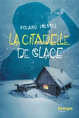 La citadelle de glace - Roland Fuentès
