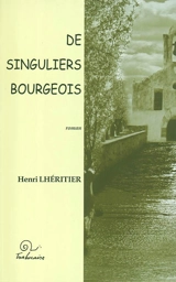 De singuliers bourgeois - Henri Lhéritier