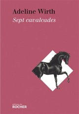 Sept cavalcades - Adeline Wirth