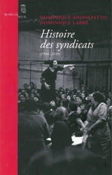 Histoire des syndicats (1906-2010) - Dominique Andolfatto