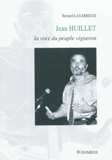 Jean Huillet, la voix du peuple vigneron - Bernard Lagarrigue