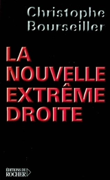 La nouvelle extrême droite - Christophe Bourseiller
