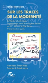 Sur les traces de la modernité : de Menton à Saint-Tropez, vagabondages parmi les sanctuaires de l'art du XXe siècle sur la Côte d'Azur : pratiquement un guide - Mario Franchini
