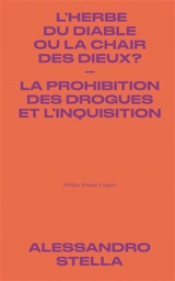 L'herbe du diable ou la chair des dieux ? : la prohibition des drogues et l'Inquisition - Alessandro Stella