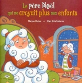 Le père Noël qui ne croyait plus aux enfants - Maryse Dubuc
