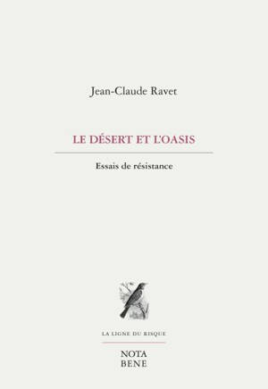 Le désert et l'oasis : essais de résistance - Ravet, Jean-Claude