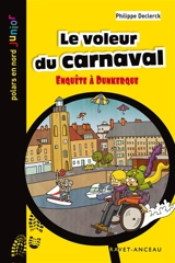 Le voleur du carnaval : enquête à Dunkerque - Philippe Declerck
