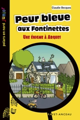 Peur bleue aux Fontinettes : une énigme à Arques - Claudie Becques