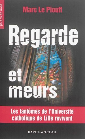 Regarde et meurs - Marc Le Piouff