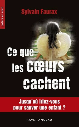 Ce que les coeurs cachent - Sylvain Faurax
