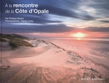 A la rencontre de la Côte d'Opale : de Boulogne-sur-Mer au Touquet-Paris-Plage - Philippe Beylac