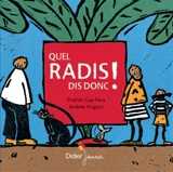 Quel radis dis donc ! - Praline Gay-Para