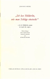 Je lis Hölderlin comme on reçoit des coups. Ich lese Hölderlin, wie man Schläge einsteckt - Jean-Paul Michel