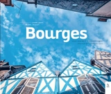 Bourges : ville discrète & flamboyante. Bourges : discreet & flamboyant city - Chanel Koehl