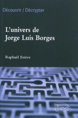 L'univers de Jorge Luis Borges - Raphaël Estève
