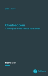 Contrecoeur : chroniques d'une France sans lettres - Pierre Mari