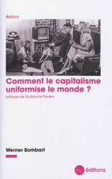 Comment le capitalisme uniformise le monde ? - Werner Sombart