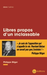 Libres propos d'un inclassable - Philippe Bilger