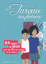 La Turquie des enfants : 64 pages de jeux pour découvrir la Turquie et sa culture... - Stéphanie Boiret