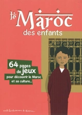 Le Maroc des enfants : 64 pages de jeux pour découvrir le Maroc et sa culture... - Stéphanie Bioret