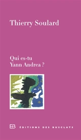 Qui es-tu Yann Andréa ? - Thierry M. M. Soulard