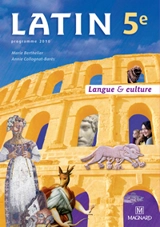 Latin 5e : langue & culture : programme 2010 - Marie Berthelier