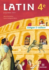 Latin 4e : langue & culture : programme 2011 - Marie Berthelier