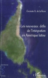 Les nouveaux défis de l'intégration en Amérique latine - Germán A. de la Reza